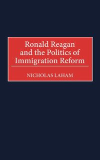 Produktbild: Ronald Reagan and the Politics of Immigration Reform