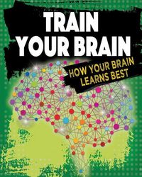 Produktbild: Train Your Brain: How Your Brain Learns Best