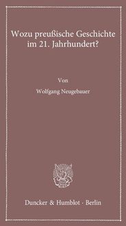 Bild vom Artikel Wozu preußische Geschichte im 21. Jahrhundert? vom Autor Wolfgang Neugebauer