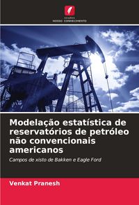 Produktbild: Modela&ccedil;&atilde;o estat&iacute;stica de reservat&oacute;rios de petr&oacute;leo n&atilde;o convencionais americanos