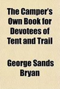 Produktbild: The Camper's Own Book for Devotees of Tent and Trail