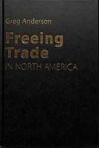 Produktbild: Anderson, G: Freeing Trade in North America