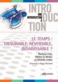 Produktbild: Le temps : mesurable, r&eacute;versible, insaisissable ?