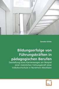 Produktbild: K&ouml;hler, D: Bildungserfolge von F&uuml;hrungskr&auml;ften in p&auml;dagogisc