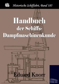 Produktbild: Handbuch der Schiffs-Dampfmaschinenkunde