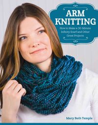 Produktbild: Arm Knitting: How to Make a 30-Minute Infinity Scarf and Other Great Projects