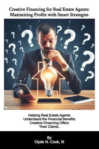 Produktbild: Creative Financing for Real Estate Agents: Maximizing Profits with Smart Strategies