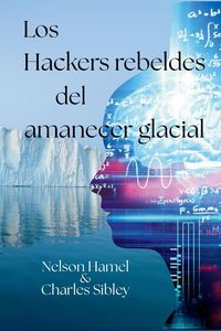 Produktbild: Los Hackers Rebeldes de la aurora glacial