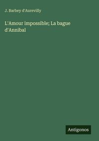 Produktbild: L'Amour impossible; La bague d'Annibal