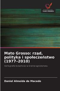 Produktbild: Mato Grosso: rz&iquest;d, polityka i spo&iquest;ecze&iquest;stwo (1977-2010)