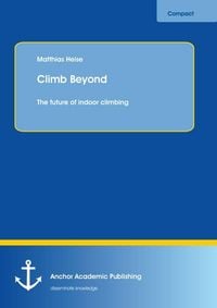 Produktbild: Climb Beyond: The future of indoor climbing
