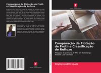 Produktbild: Compara&ccedil;&atilde;o da Flota&ccedil;&atilde;o de Froth e Classifica&ccedil;&atilde;o de Refluxo