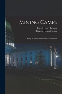 Produktbild: Mining Camps: A Study in American Frontier Government