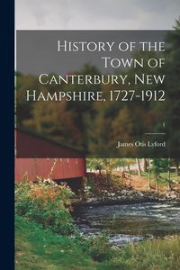 Produktbild: History of the Town of Canterbury, New Hampshire, 1727-1912; 1