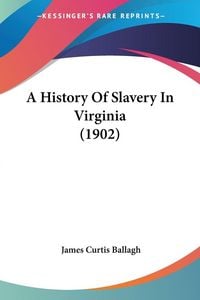 Produktbild: A History Of Slavery In Virginia (1902)
