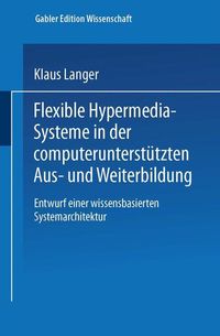 Bild vom Artikel Flexible Hypermedia-Systeme in der computerunterstützten Aus- und Weiterbildung vom Autor Klaus Langer