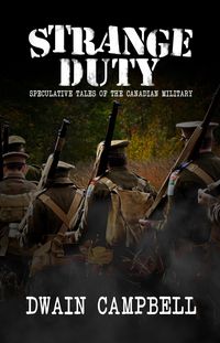 Produktbild: Strange Duty: Speculative Tales of the Canadian Military