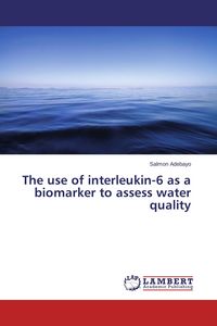 Produktbild: The use of interleukin-6 as a biomarker to assess water quality
