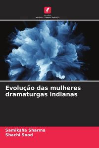 Produktbild: Evolu&ccedil;&atilde;o das mulheres dramaturgas indianas
