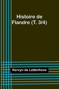 Produktbild: Histoire de Flandre (T. 3/4)