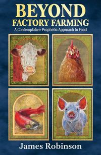 Produktbild: Beyond Factory Farming: A Contemplative-Prophetic Approach to Food