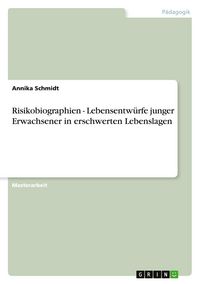 Produktbild: Risikobiographien - Lebensentw&uuml;rfe junger Erwachsener in erschwerten Lebenslagen