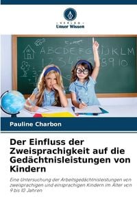 Produktbild: Der Einfluss der Zweisprachigkeit auf die Ged&auml;chtnisleistungen von Kindern