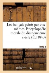 Produktbild: Les Fran&ccedil;ais Peints Par Eux-M&ecirc;mes. Encyclop&eacute;die Morale Du Dix-Neuvi&egrave;me Si&egrave;cle