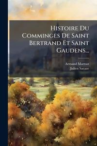 Produktbild: Histoire Du Comminges De Saint Bertrand Et Saint Gaudens...