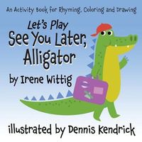 Produktbild: Let's Play See You Later, Alligator: An Activity Book for Rhyming, Coloring and Drawing