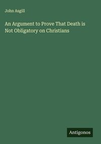 Produktbild: An Argument to Prove That Death is Not Obligatory on Christians