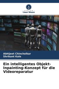 Produktbild: Ein intelligentes Objekt-Inpainting-Konzept f&uuml;r die Videoreparatur