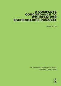 Produktbild: Complete Concordance to Wolfram Von Eschenbachs Parzival