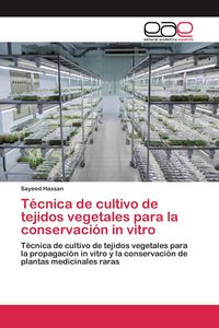 Produktbild: T&eacute;cnica de cultivo de tejidos vegetales para la conservaci&oacute;n in vitro
