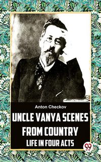 Produktbild: Uncle Vanya Scenes From Country Life In Four Acts