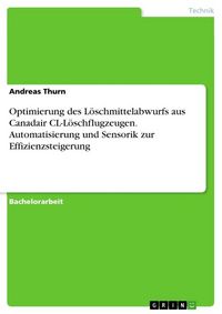 Produktbild: Optimierung des L&ouml;schmittelabwurfs aus Canadair CL-L&ouml;schflugzeugen. Automatisierung und Sensorik zur Effizienzsteigerung