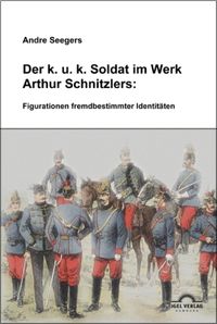 Produktbild: Der k.u.k Soldat im Werk Arthur Schnitzlers: Figurationen fremdbestimmter Identit&auml;ten
