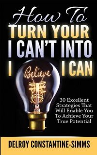 Produktbild: How To Turn Your I Can't Into I Believe I Can