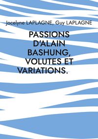 Produktbild: Passions d'Alain Bashung, volutes et variations.