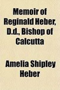 Produktbild: Memoir of Reginald Heber, D.D., Bishop of Calcutta