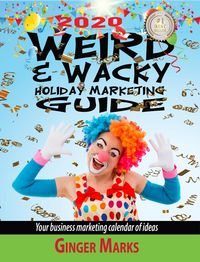 Produktbild: 2020 Weird & Wacky Holiday Marketing Guide: Your Business Marketing Calendar of Ideas