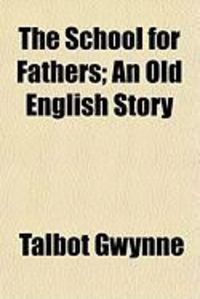 Produktbild: The School for Fathers; An Old English Story