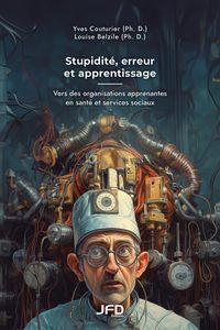 Produktbild: Stupidite, erreur et apprentissage: Vers des organisations apprenantes en sante et services sociaux
