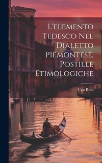 Produktbild: L'elemento Tedesco Nel Dialetto Piemontese, Postille Etimologiche