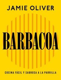 Produktbild: Barbacoa. Cocina F&agrave;cil Y Sabrosa a la Parrilla / Grill. Easy Grilling, Big Flavor