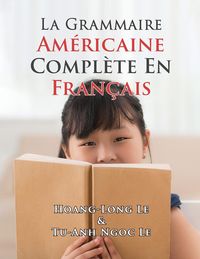 Produktbild: La Grammaire Am&eacute;ricaine Compl&egrave;te En Fran&ccedil;ais
