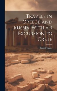 Produktbild: Travels in Greece and Russia, With an Excursion to Crete