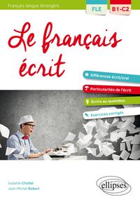 Produktbild: FLE (Fran&ccedil;ais langue &eacute;trang&egrave;re). Le fran&ccedil;ais &eacute;crit. Vocabulaire, grammaire, exercices corrig&eacute;s [B1-C2]