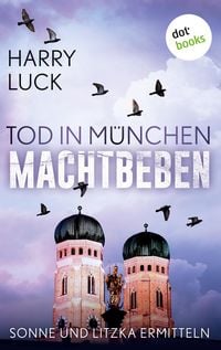 Produktbild: Tod in M&uuml;nchen - Machtbeben: Der vierte Fall f&uuml;r Sonne und Litzka