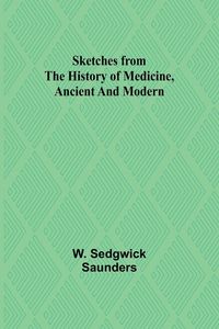 Produktbild: Sketches from the history of medicine, ancient and modern